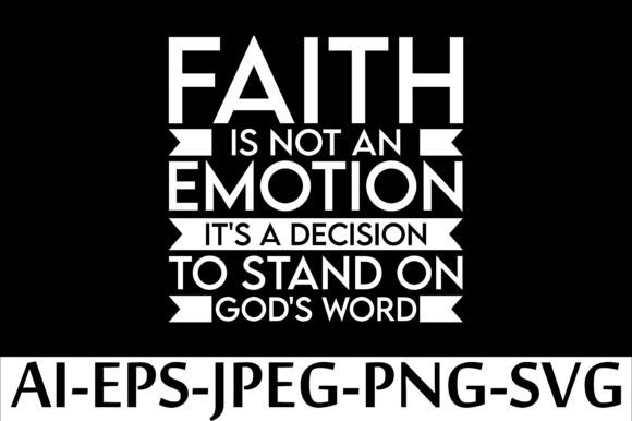 FAITH Is Not an Emotion It's a Decision