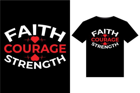 Reviewing Faith Courage Strength T-Shirt Design for Real Projects